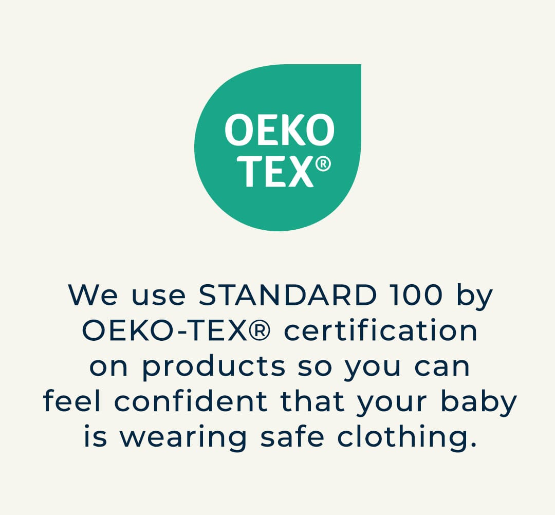 OEKO-TEX® logo with text reading “We use STANDARD 100 by OEKO-TEX® certification on products so you can feel confident that your baby is wearing safe clothing.” Gerber Childrenswear offers certified safe baby clothes, tested for harmful substances, providing parents with trusted, affordable baby and toddler clothing options.