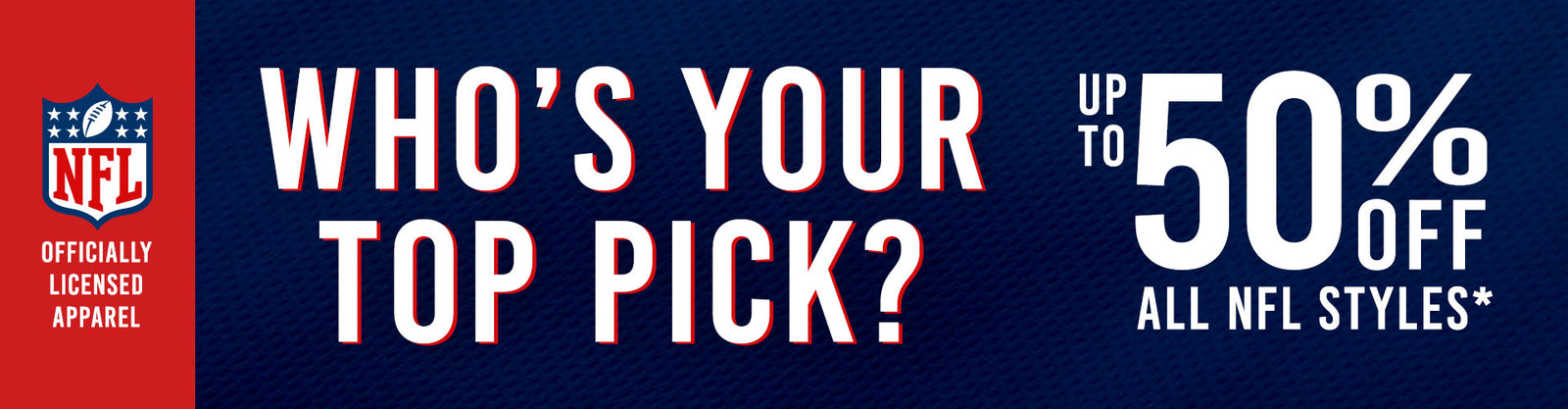 Promotional banner for nfl officially licensed apparel featuring "who's your top pick?" text and a "up to 50% off all nfl styles" offer.