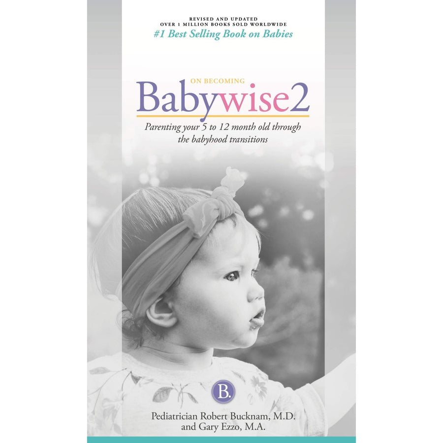 On Becoming Babywise, Book Two, 2019 Edition: Parenting Your Five to Twelve-Month Old Through the Babyhood Transition-Gerber Childrenswear